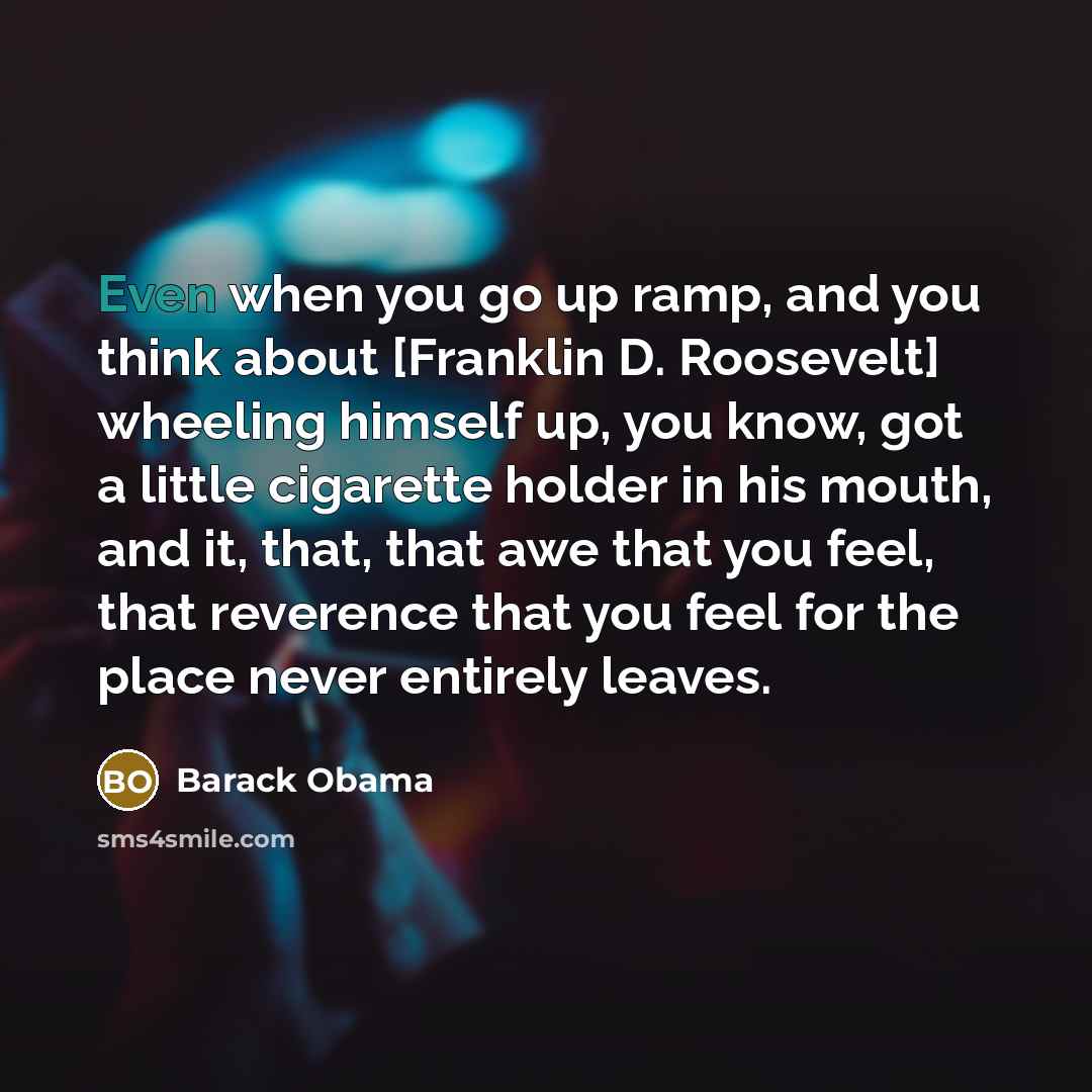 “Even when you go up ramp, and you think about…” quote by Barack Obama
