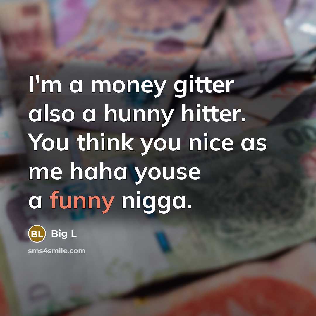“I'm a money gitter also a hunny hitter. You think…” quote by Big L