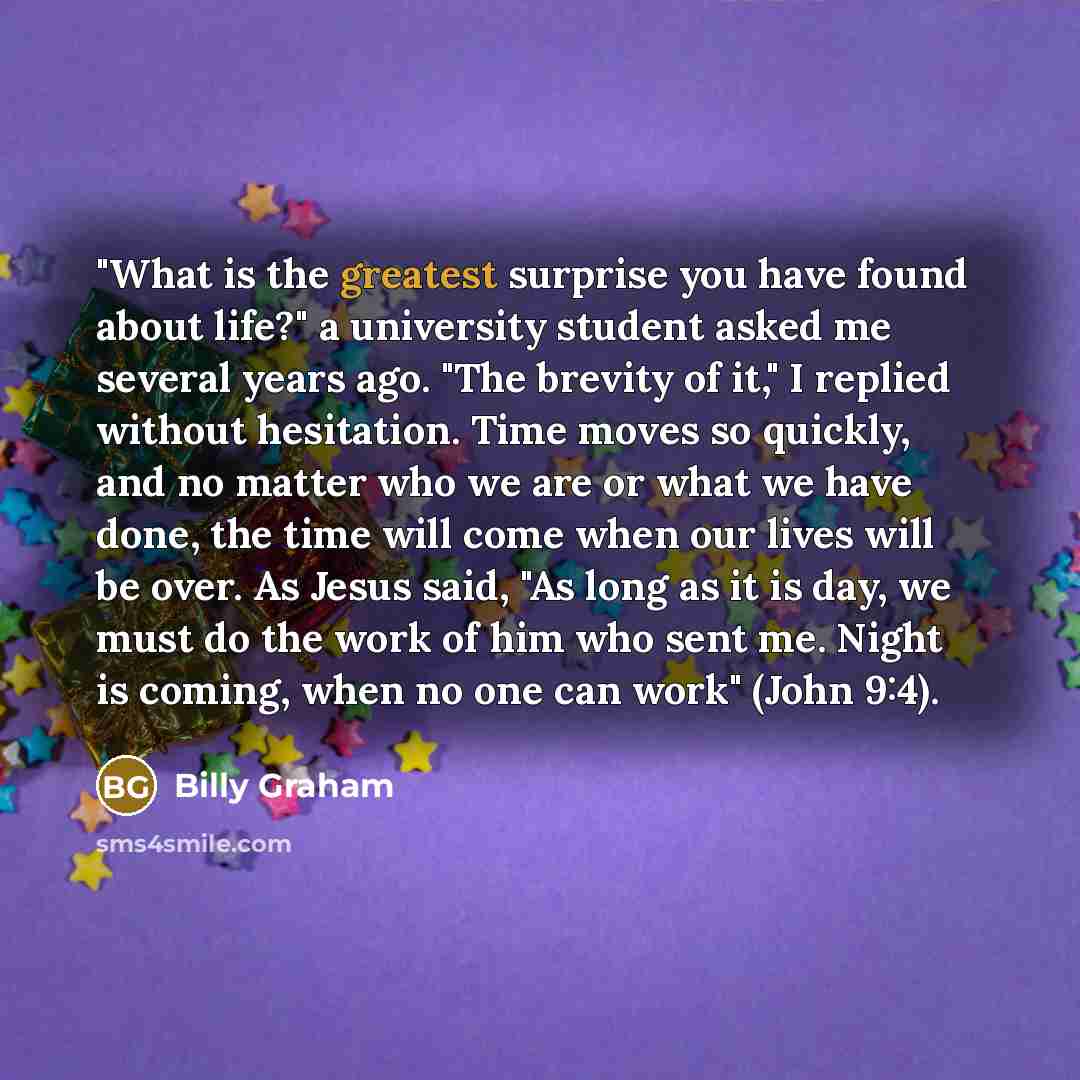 “"What is the greatest surprise you have found about life?"…” quote by Billy Graham