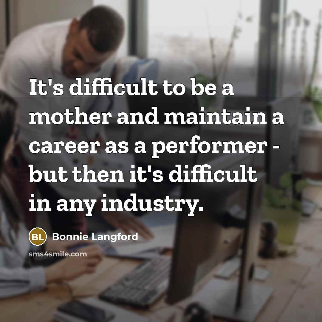 “It's difficult to be a mother and maintain a career…” quote by Bonnie Langford