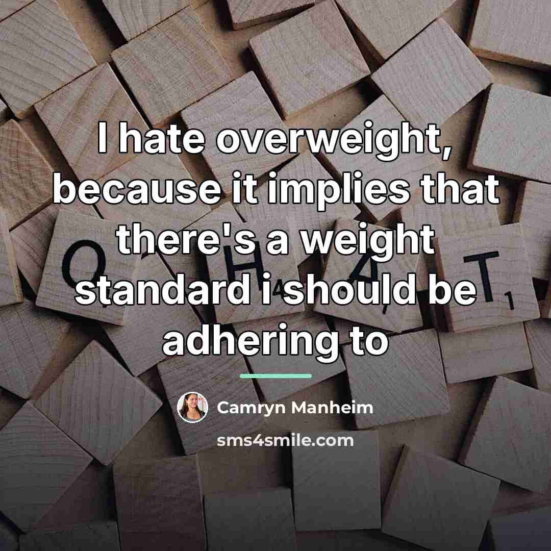 “I hate overweight, because it implies that there's a weight…” quote by Camryn Manheim