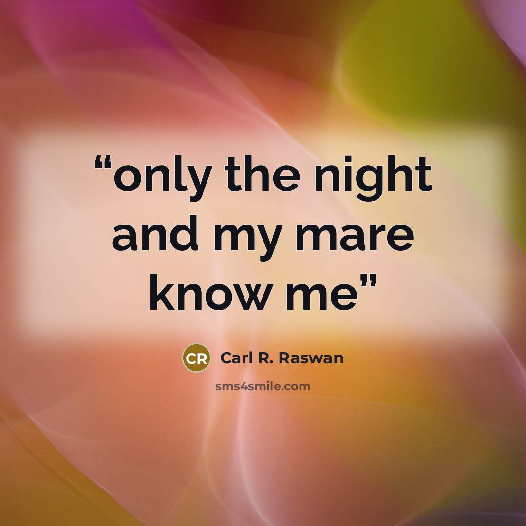 “only the night and my mare know me” quote by Carl R. Raswan