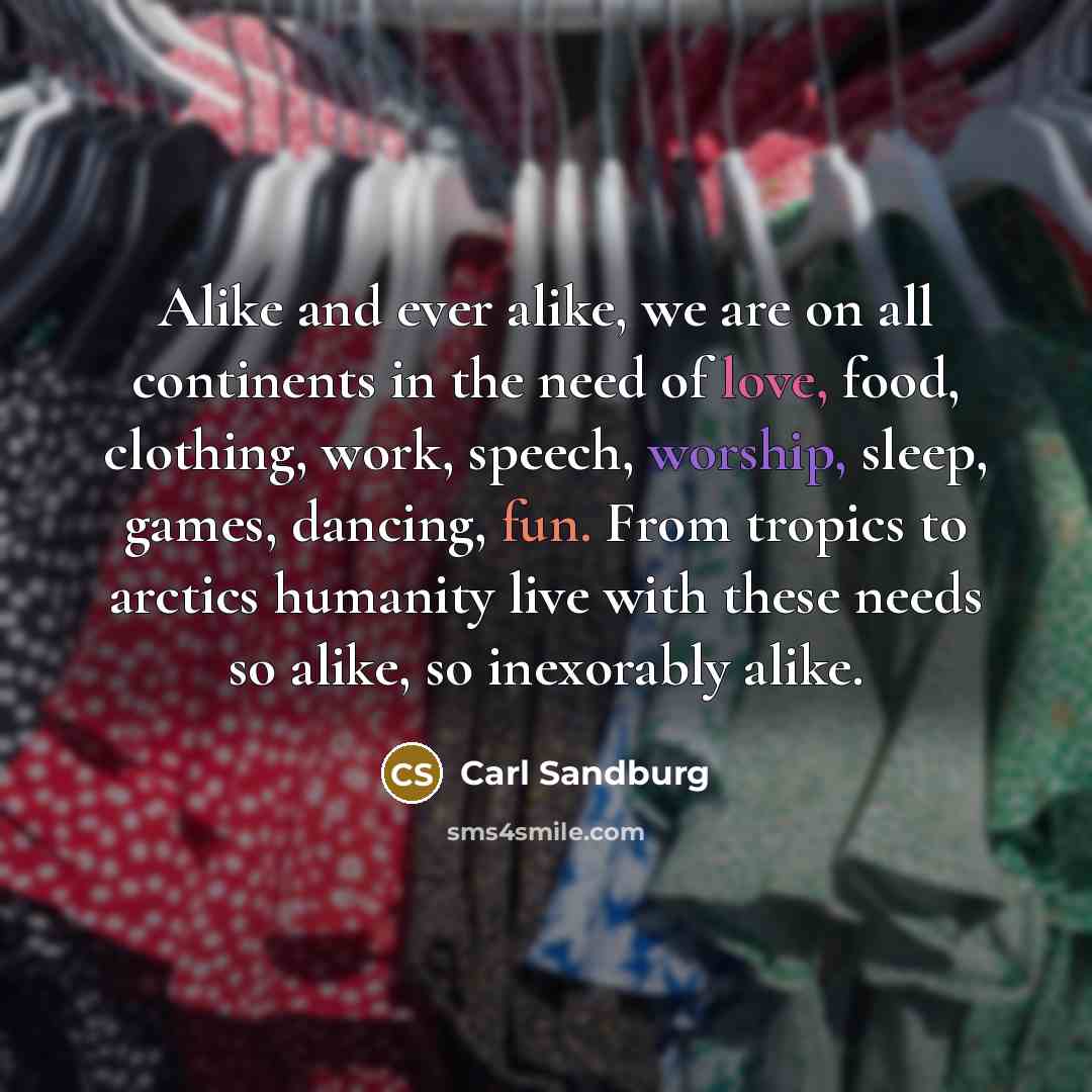 “Alike and ever alike, we are on all continents in…” quote by Carl Sandburg