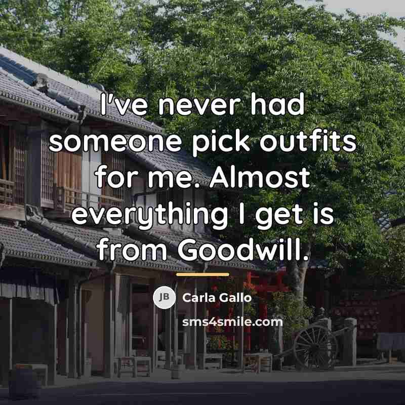 “I've never had someone pick outfits for me. Almost everything…” quote by Carla Gallo