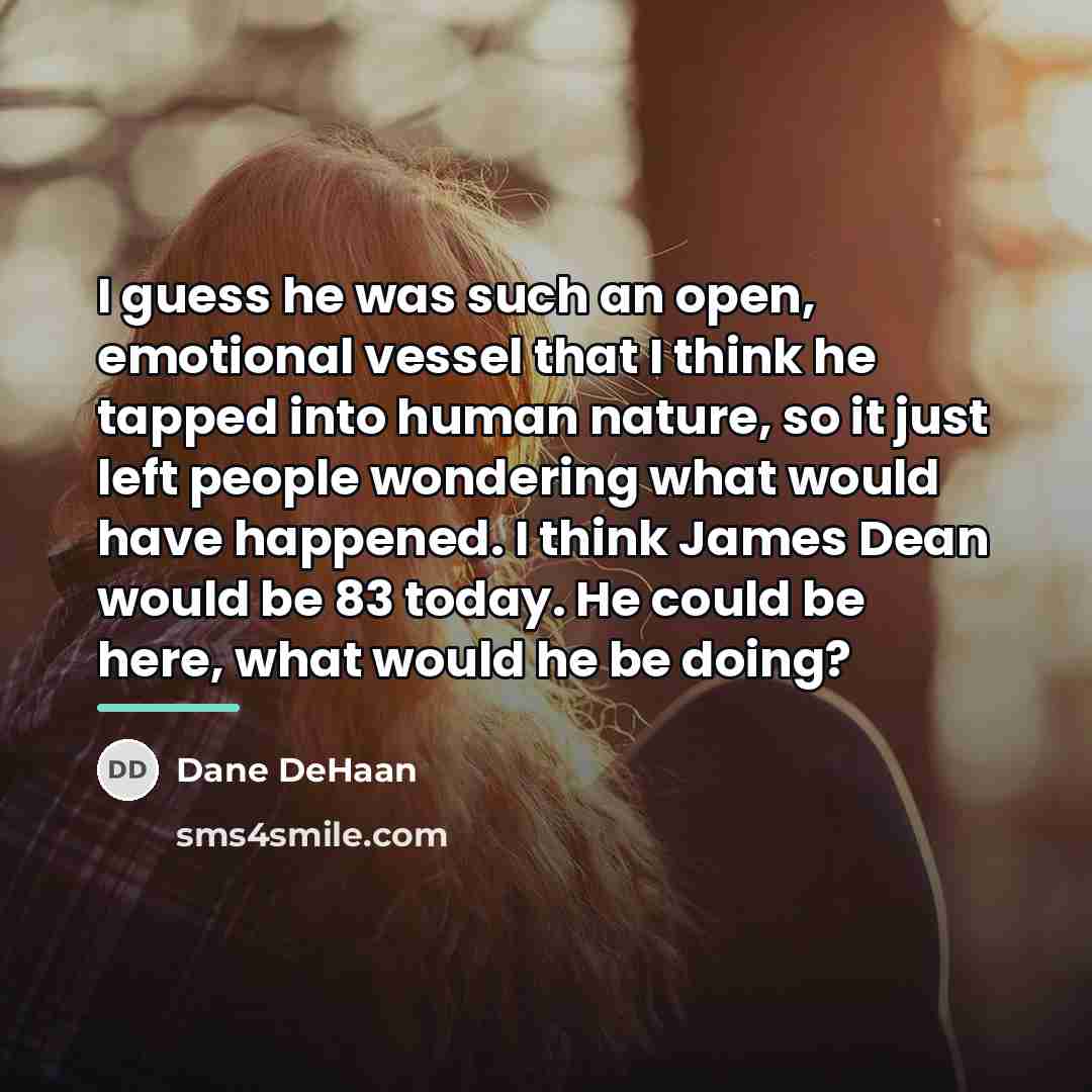 “I guess he was such an open, emotional vessel that…” quote by Dane DeHaan