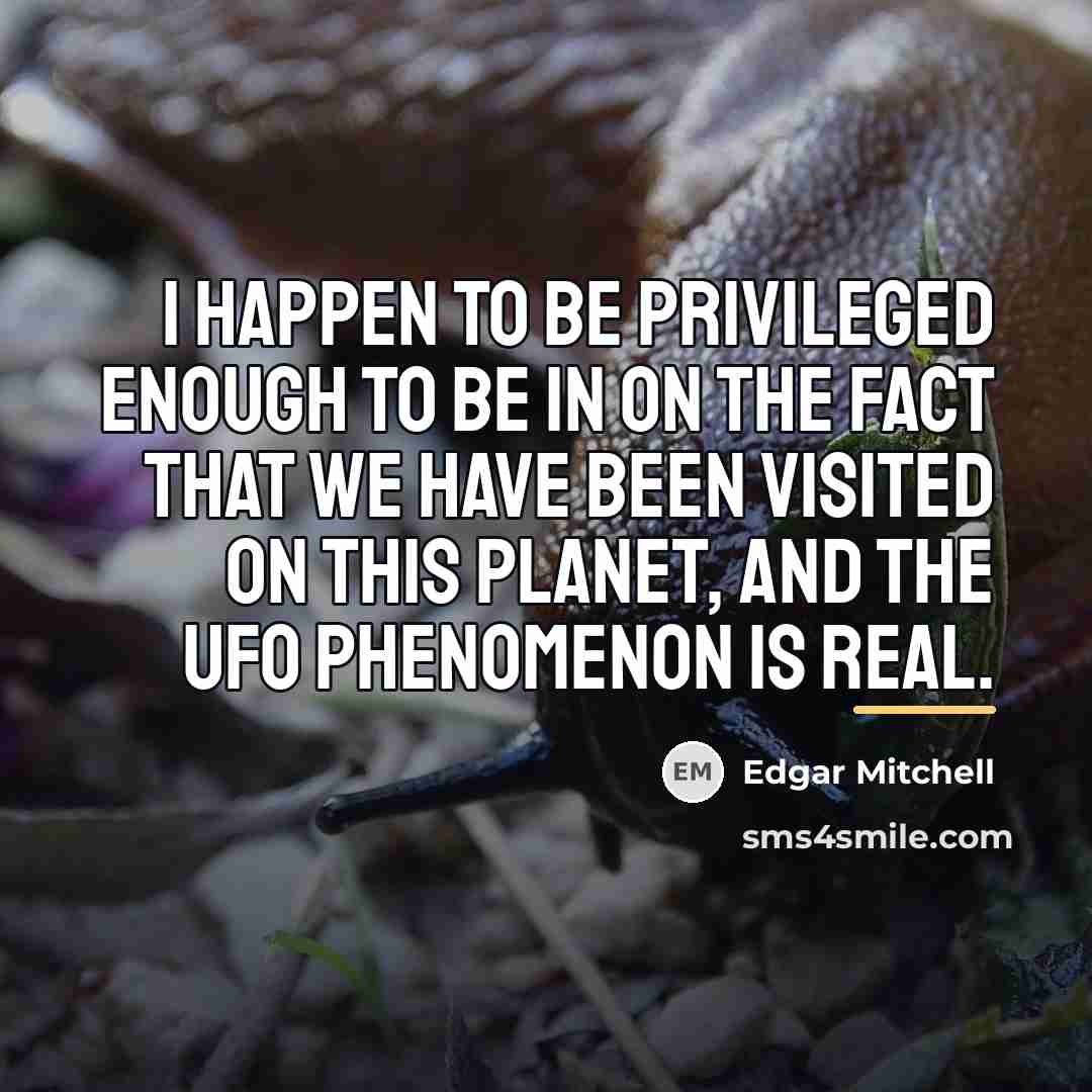“I happen to be privileged enough to be in on…” quote by Edgar Mitchell