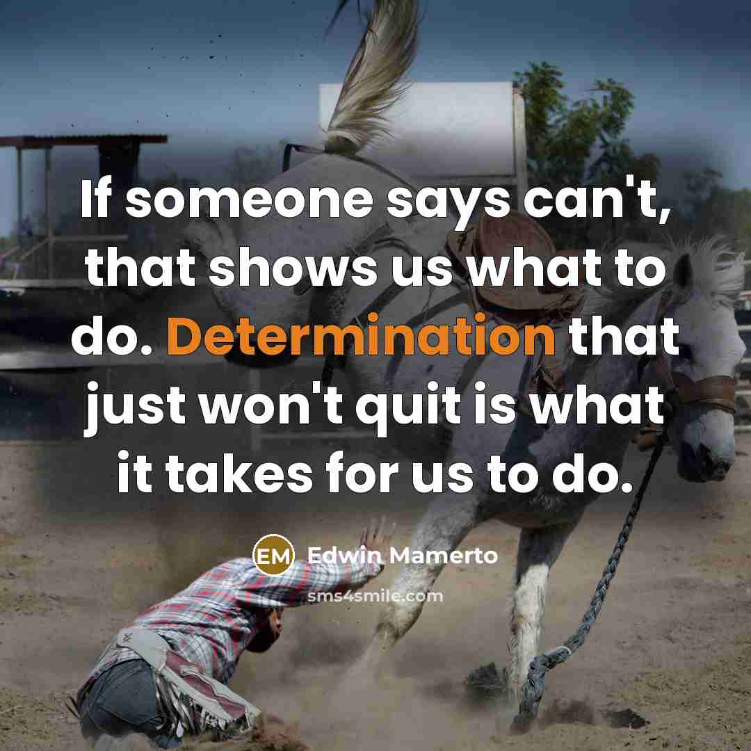 “If someone says can't, that shows us what to do.…” quote by Edwin Mamerto