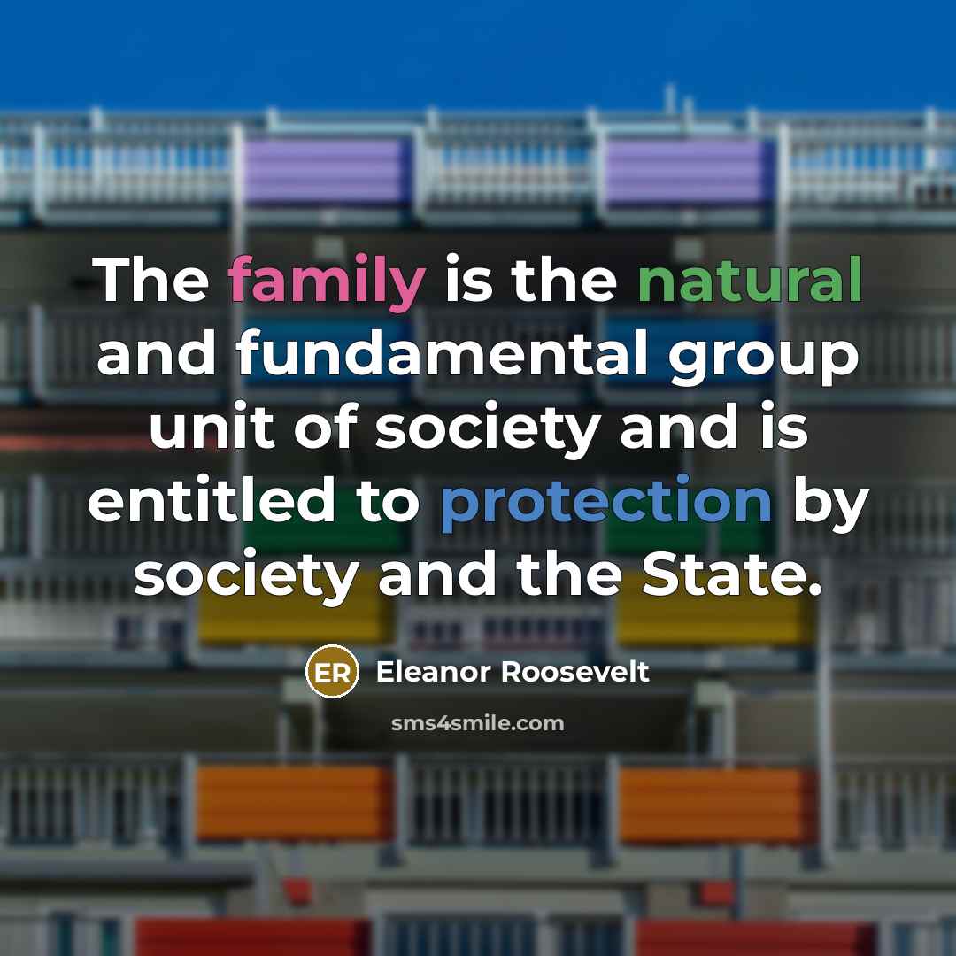 “The family is the natural and fundamental group unit of…” quote by Eleanor Roosevelt