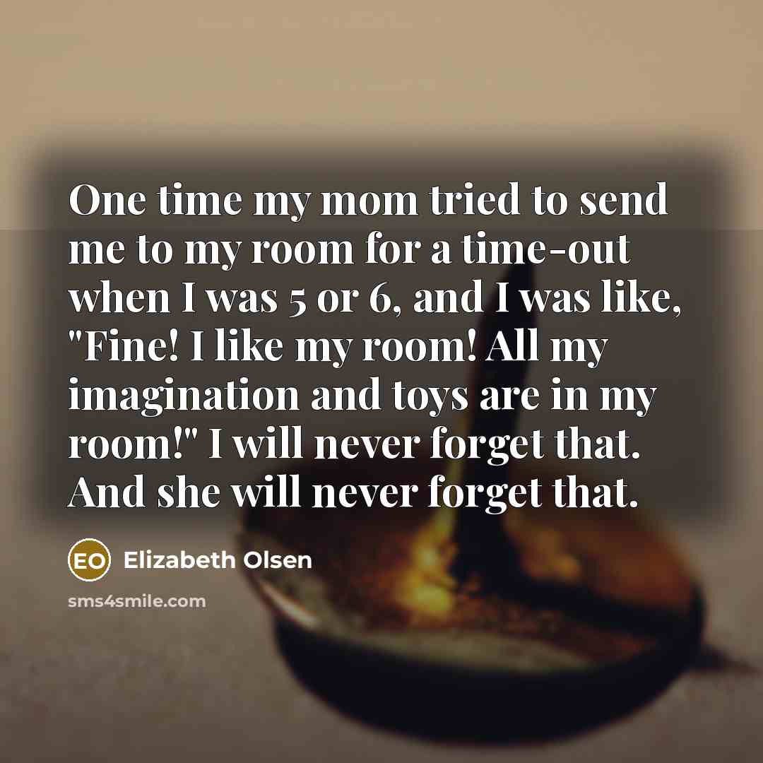 “One time my mom tried to send me to my…” quote by Elizabeth Olsen