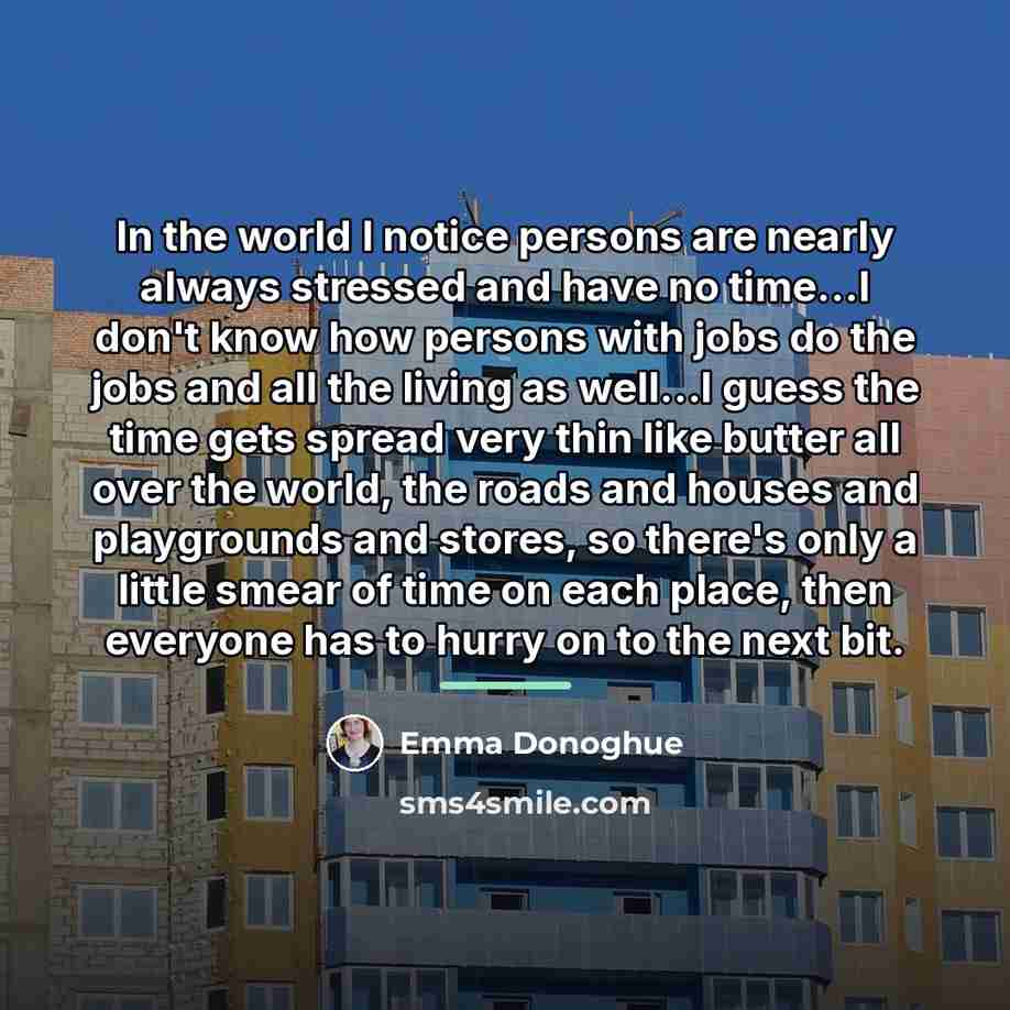 “In the world I notice persons are nearly always stressed…” quote by Emma Donoghue
