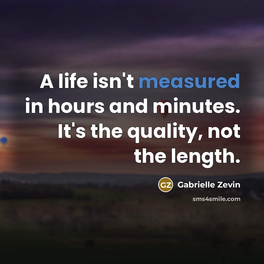 “A life isn't measured in hours and minutes. It's the…” quote by Gabrielle Zevin