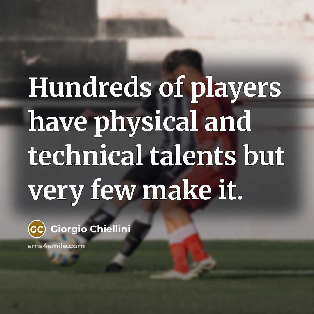 “Hundreds of players have physical and technical talents but very…” quote by Giorgio Chiellini