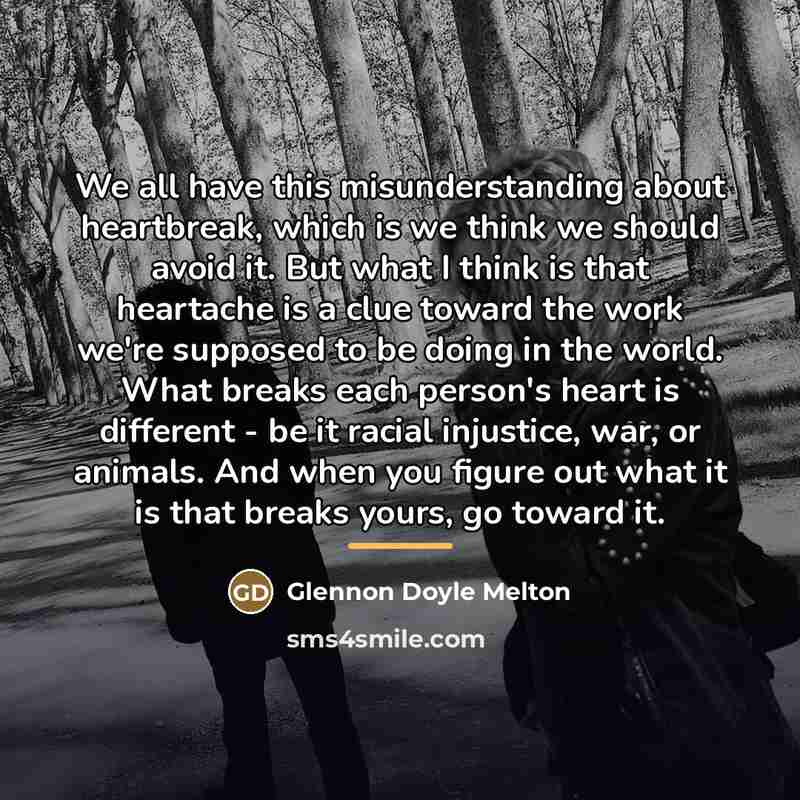 “We all have this misunderstanding about heartbreak, which is we…” quote by Glennon Doyle Melton