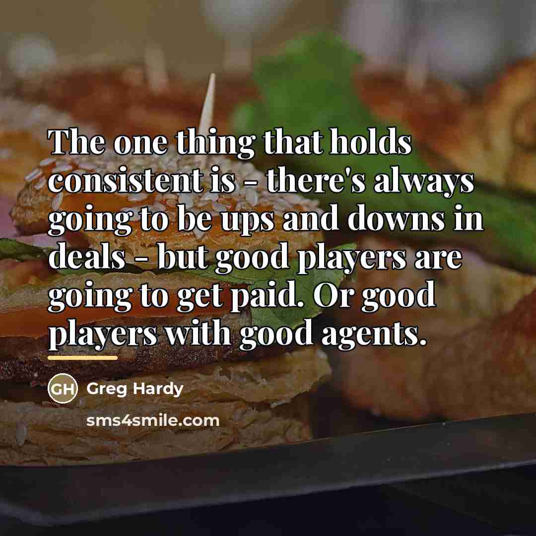 “The one thing that holds consistent is - there's always…” quote by Greg Hardy