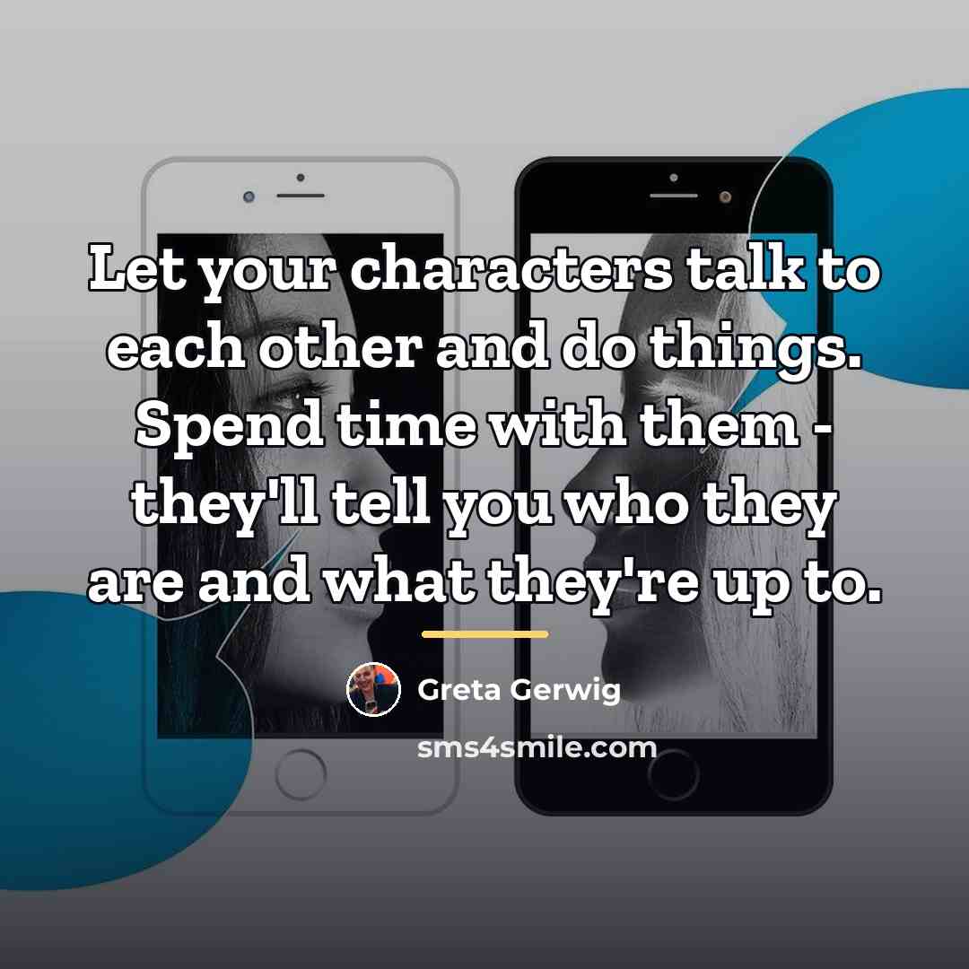 “Let your characters talk to each other and do things.…” quote by Greta Gerwig