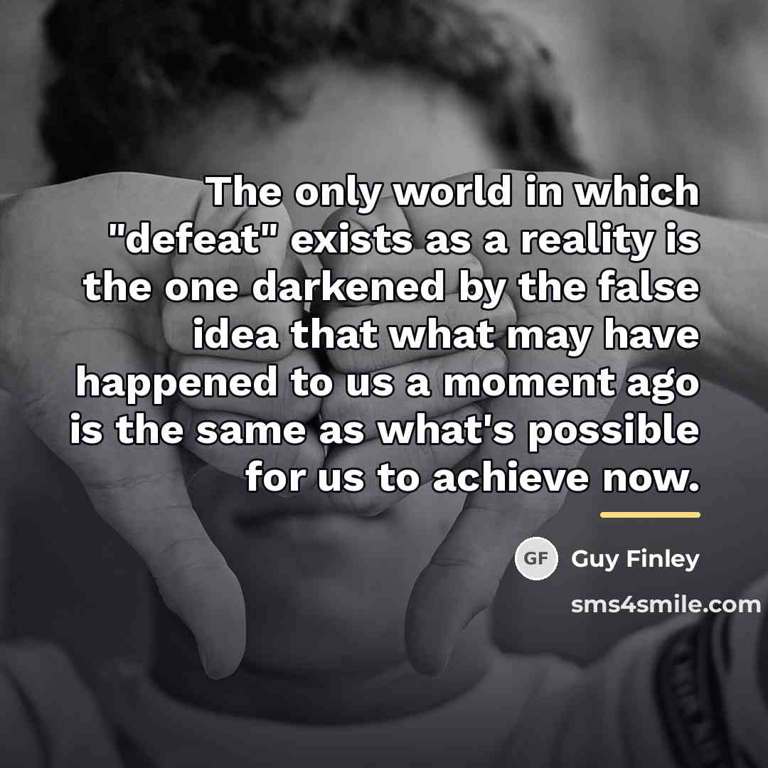 “The only world in which "defeat" exists as a reality…” quote by Guy Finley