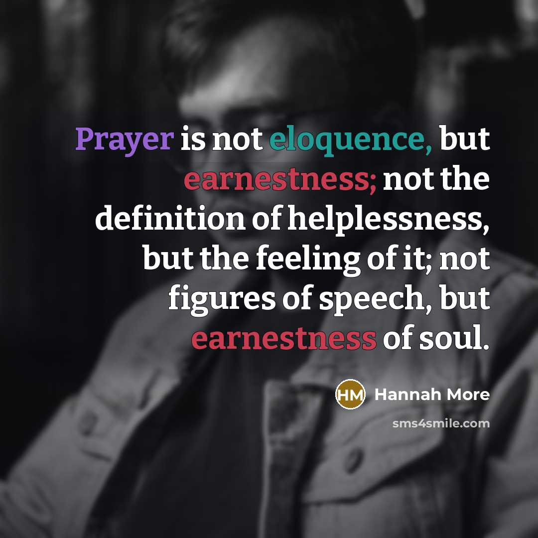 “Prayer is not eloquence, but earnestness; not the definition of…” quote by Hannah More