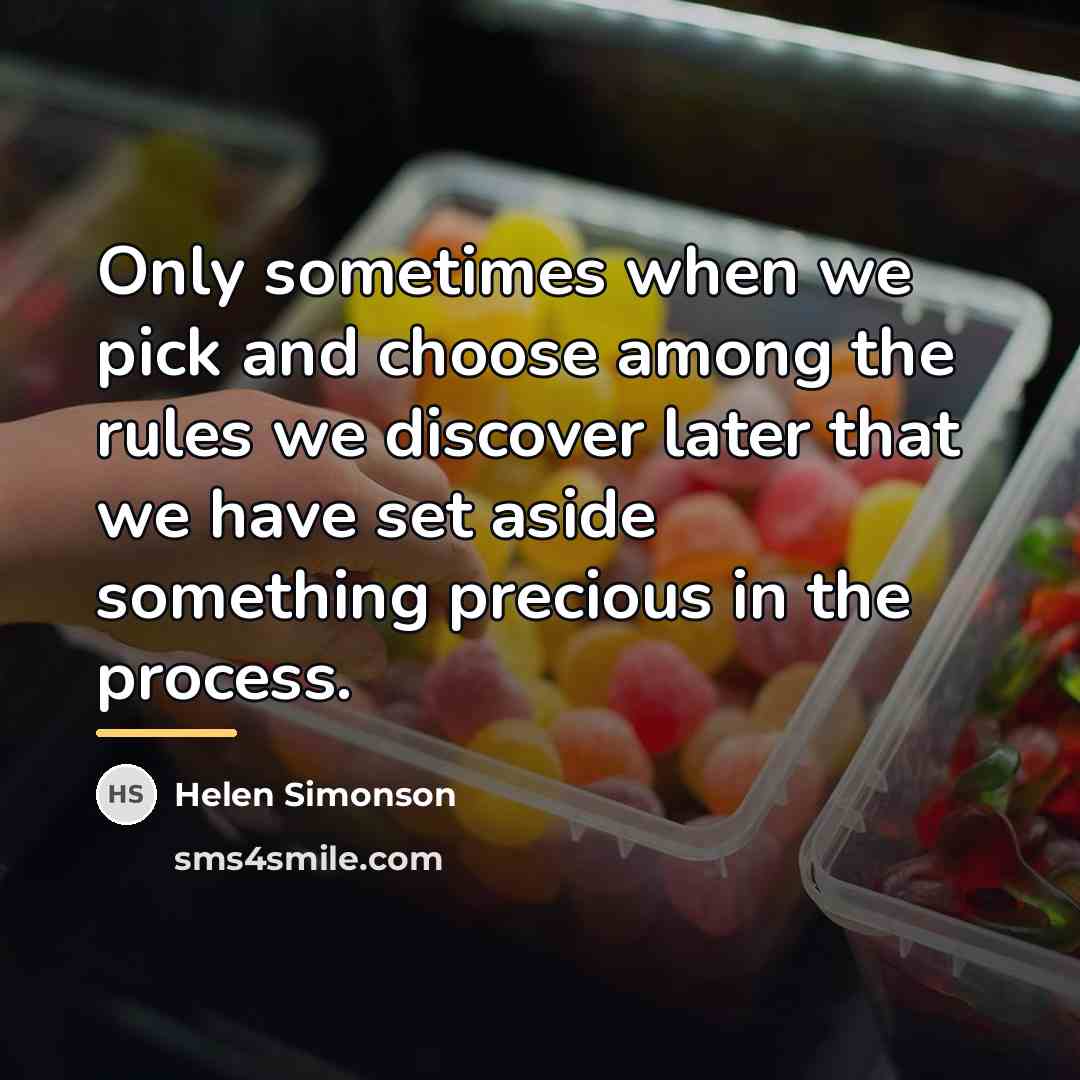 “Only sometimes when we pick and choose among the rules…” quote by Helen Simonson