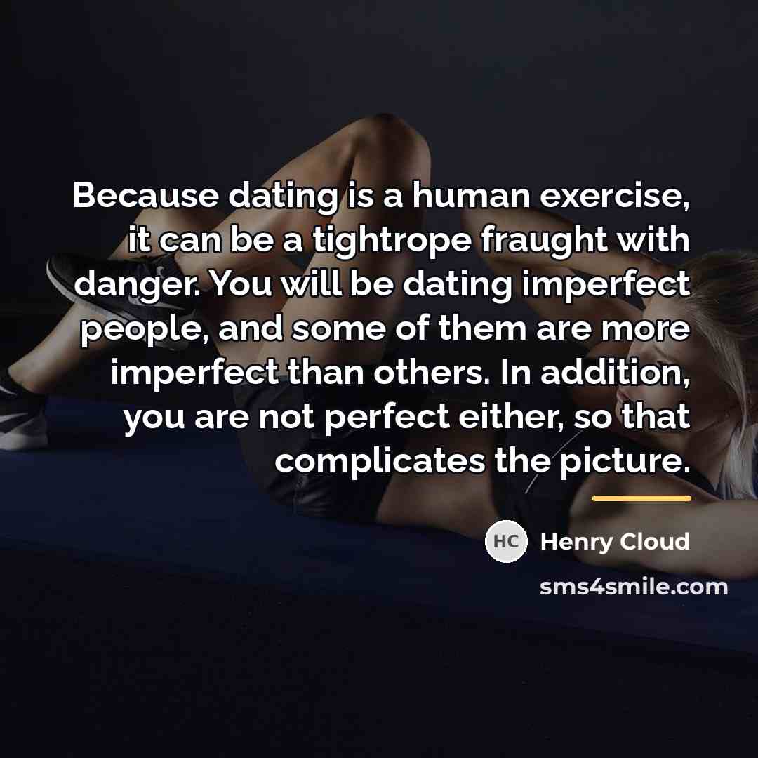 “Because dating is a human exercise, it can be a…” quote by Henry Cloud