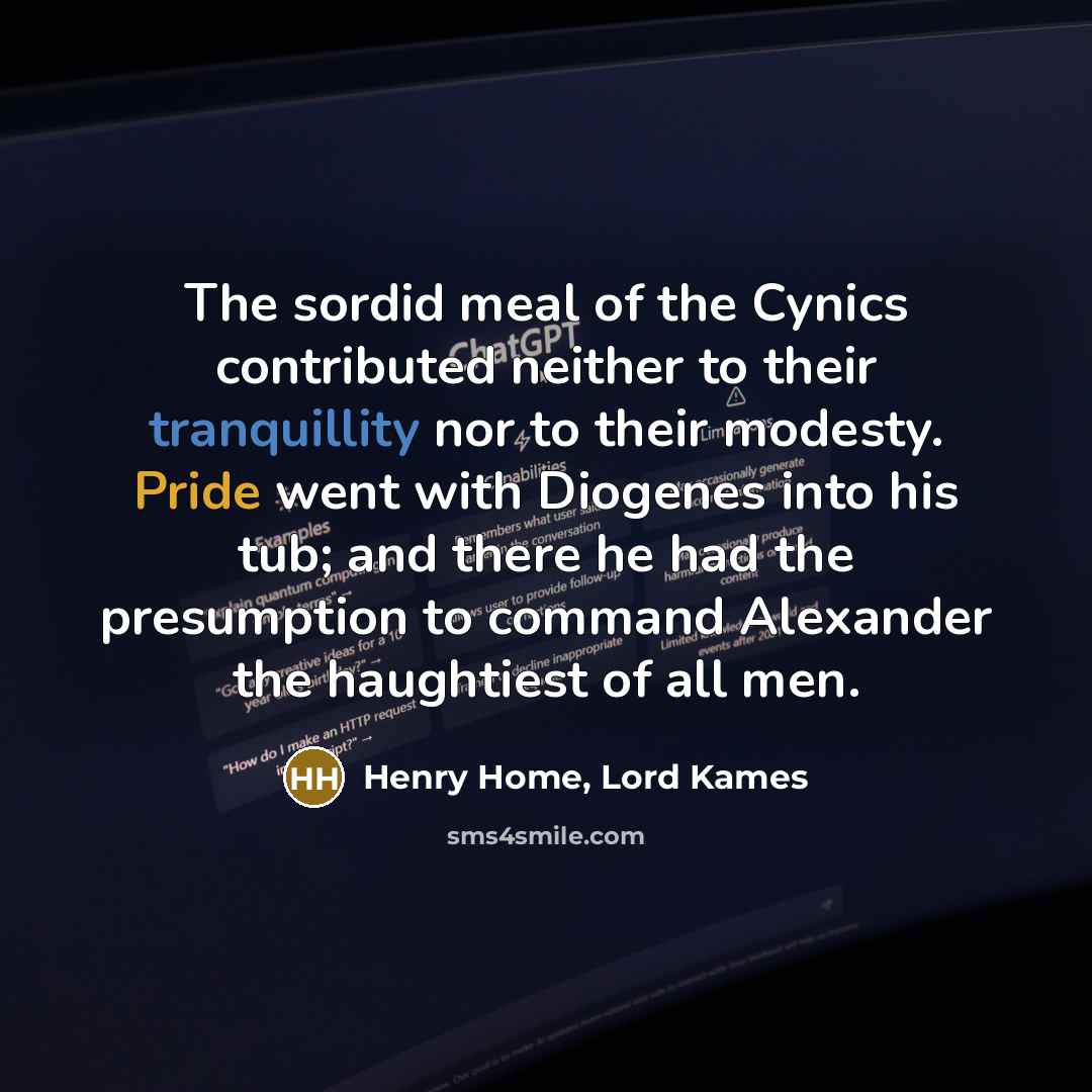 “The sordid meal of the Cynics contributed neither to their…” quote by Henry Home, Lord Kames