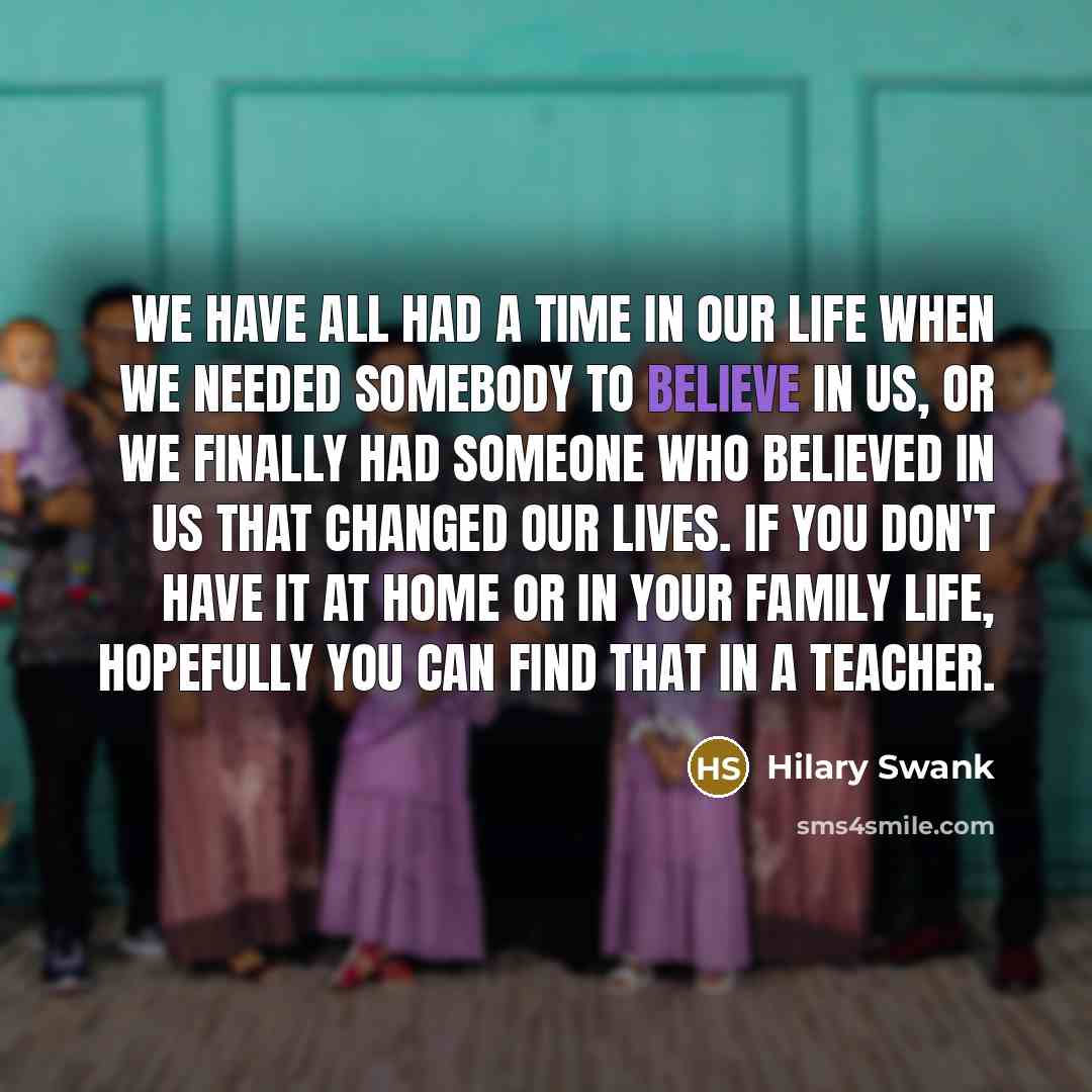 “We have all had a time in our life when…” quote by Hilary Swank
