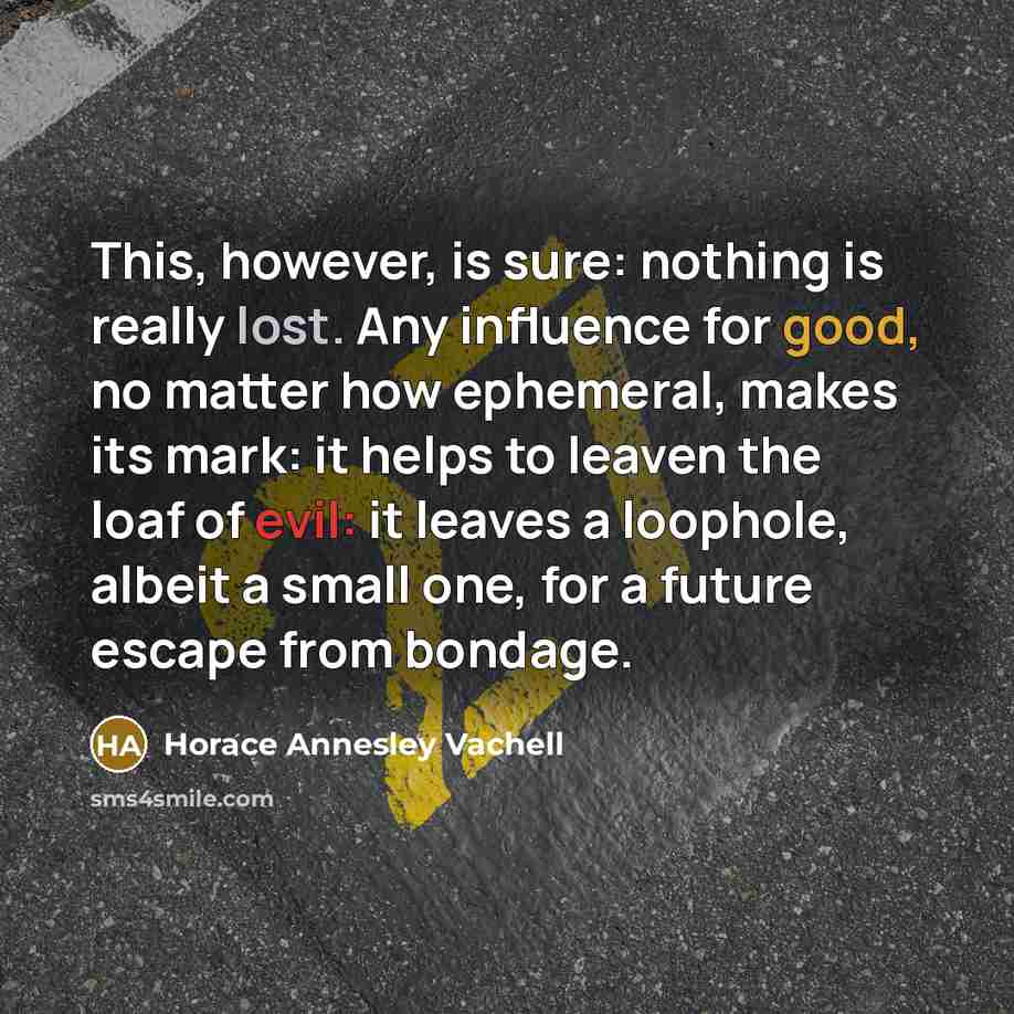 “This, however, is sure: nothing is really lost. Any influence…” quote by Horace Annesley Vachell