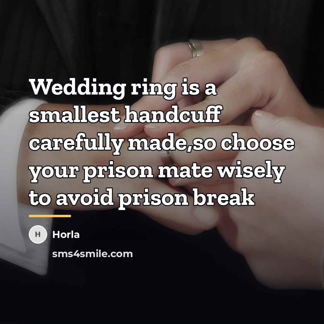 “Wedding ring is a smallest handcuff carefully made,so choose your…” quote by Horla