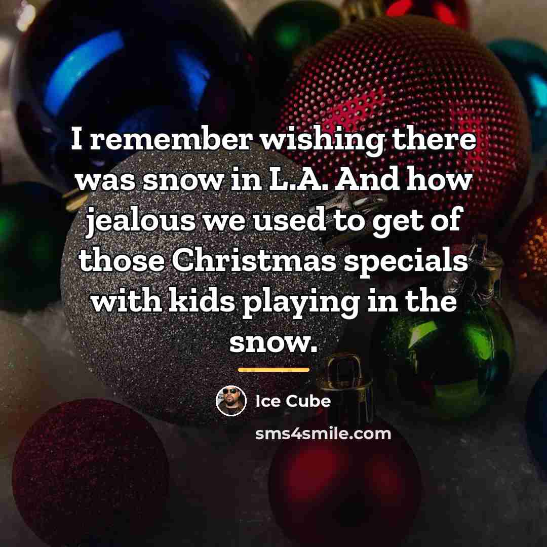 “I remember wishing there was snow in L.A. And how…” quote by Ice Cube