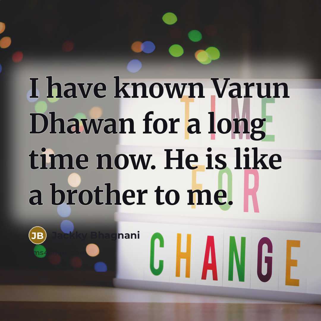 “I have known Varun Dhawan for a long time now.…” quote by Jackky Bhagnani