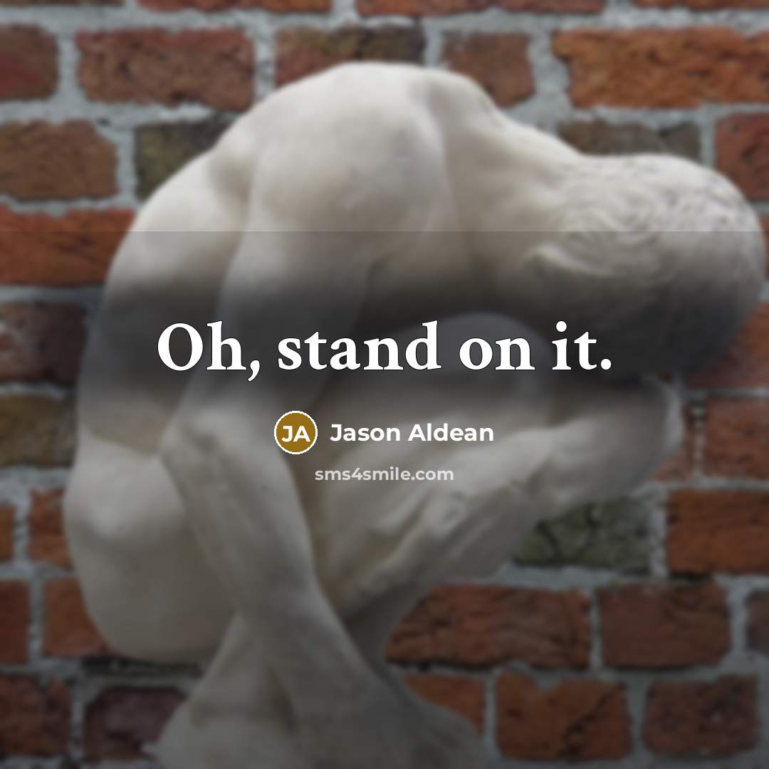“Oh, stand on it.…” quote by Jason Aldean