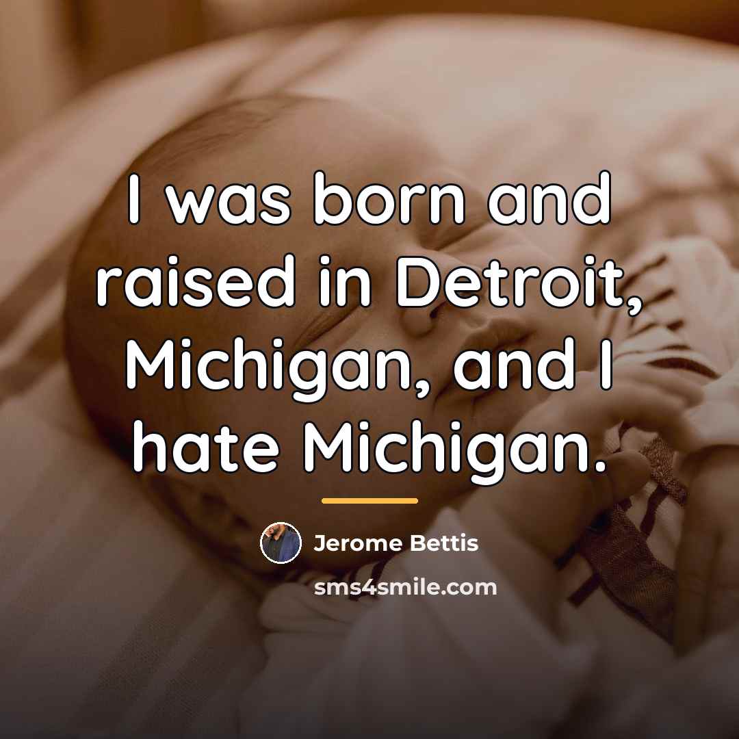 “I was born and raised in Detroit, Michigan, and I…” quote by Jerome Bettis