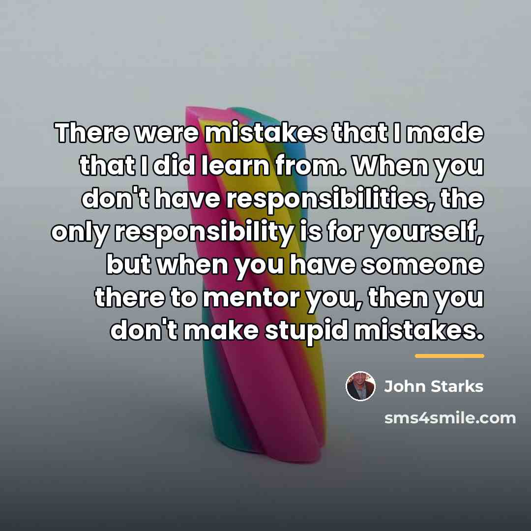 “There were mistakes that I made that I did learn…” quote by John Starks