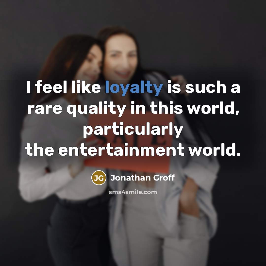“I feel like loyalty is such a rare quality in…” quote by Jonathan Groff