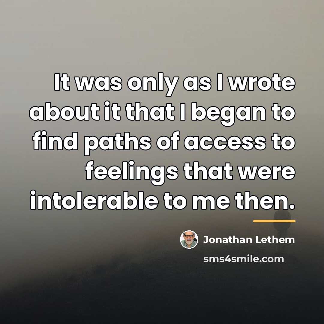 “It was only as I wrote about it that I…” quote by Jonathan Lethem