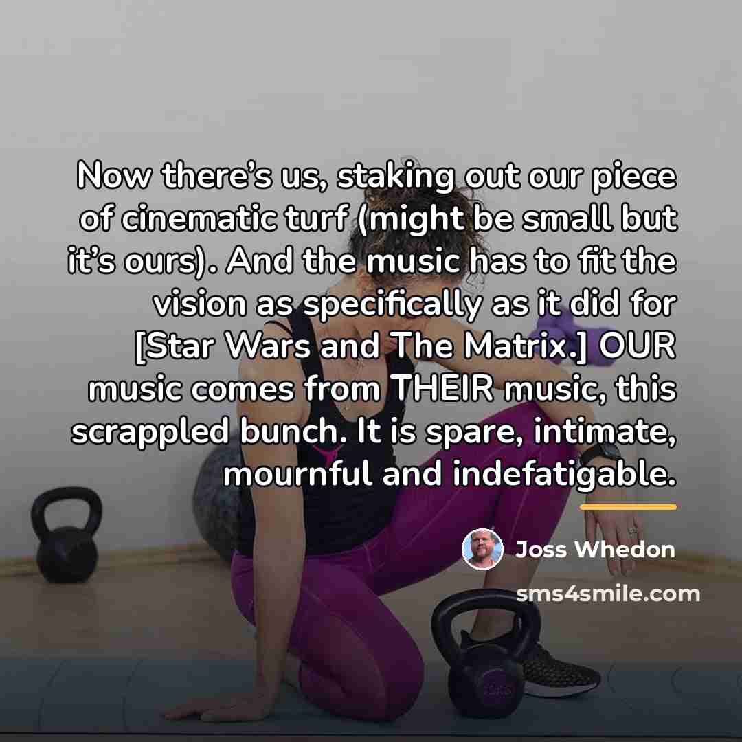 “Now there’s us, staking out our piece of cinematic turf…” quote by Joss Whedon
