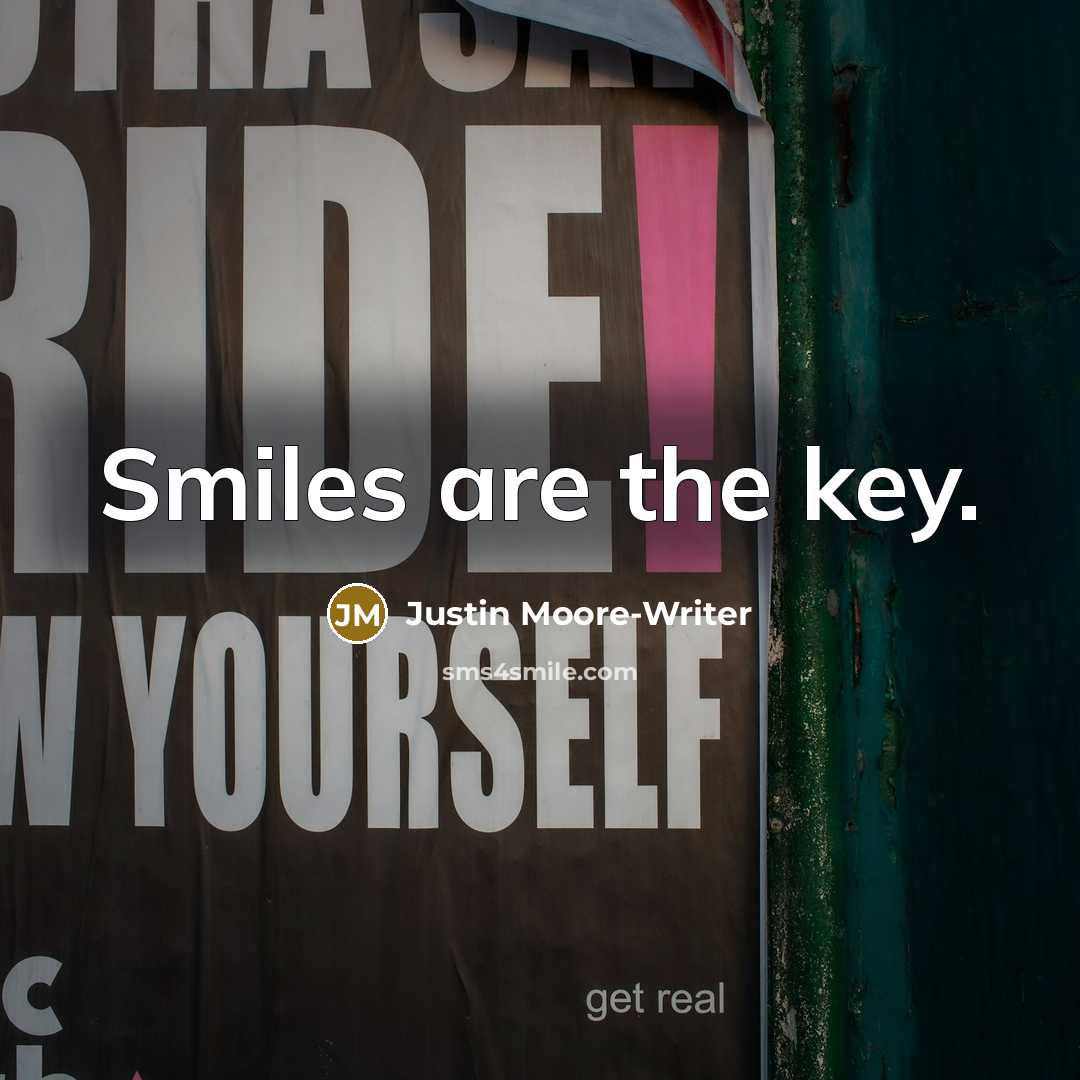 “Smiles are the key.…” quote by Justin Moore-Writer