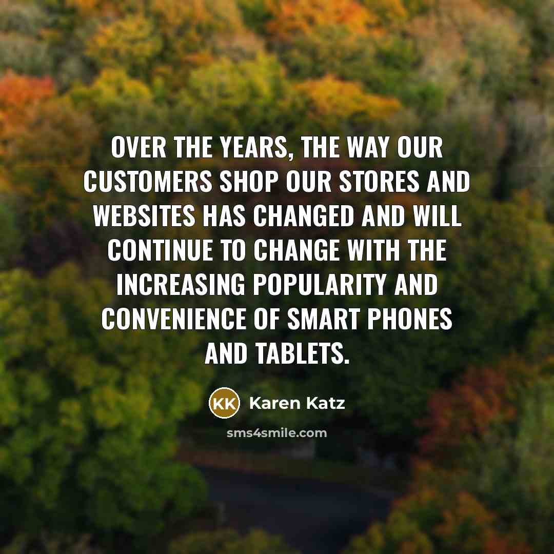 “Over the years, the way our customers shop our stores…” quote by Karen Katz