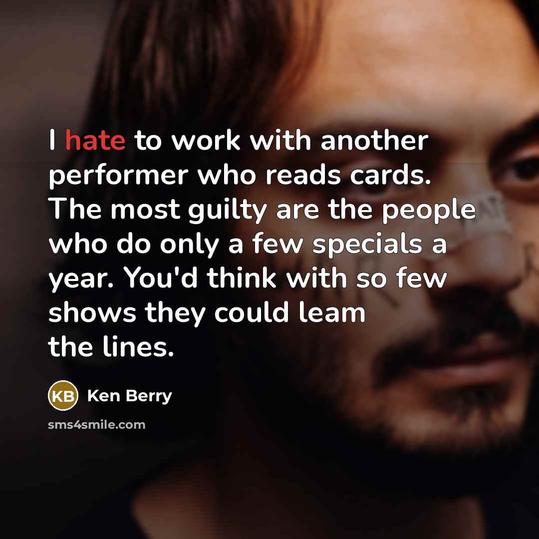 “I hate to work with another performer who reads cards.…” quote by Ken Berry