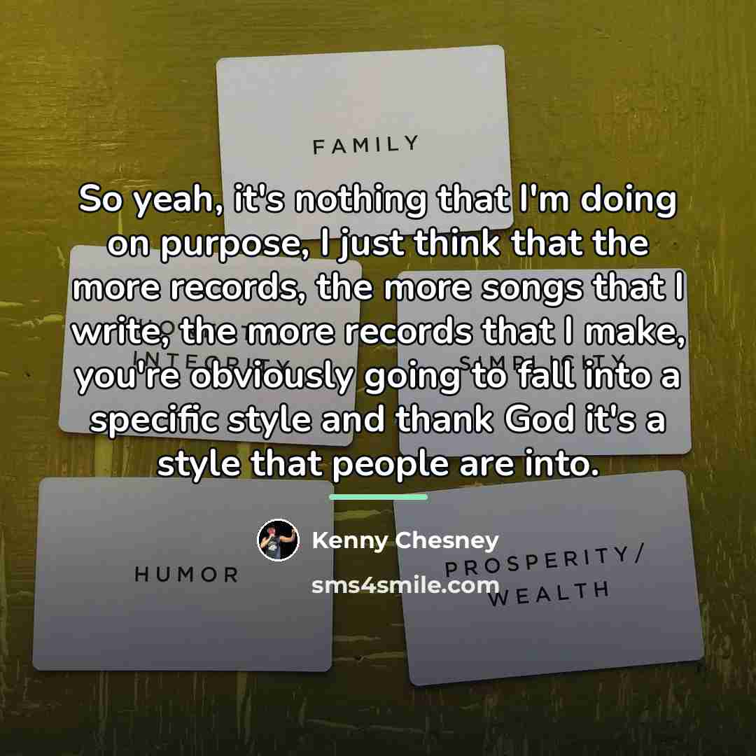 “So yeah, it's nothing that I'm doing on purpose, I…” quote by Kenny Chesney