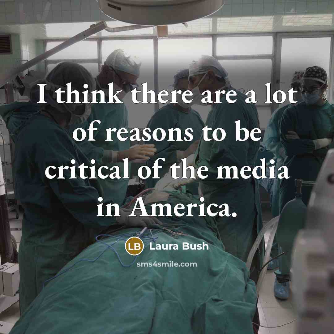 “I think there are a lot of reasons to be…” quote by Laura Bush