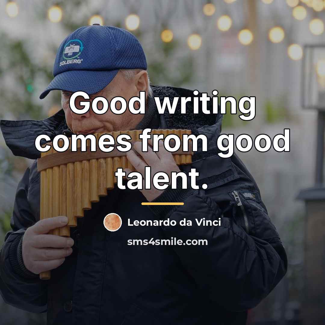 “Good writing comes from good talent.…” quote by Leonardo da Vinci