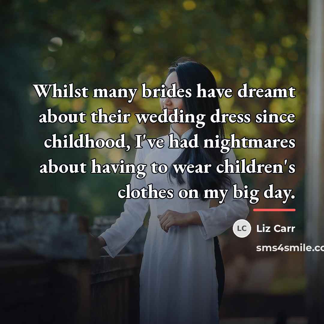 “Whilst many brides have dreamt about their wedding dress since…” quote by Liz Carr