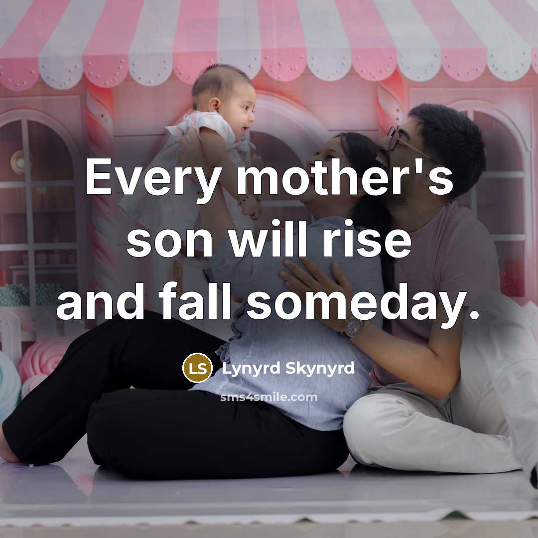 “Every mother's son will rise and fall someday.…” quote by Lynyrd Skynyrd