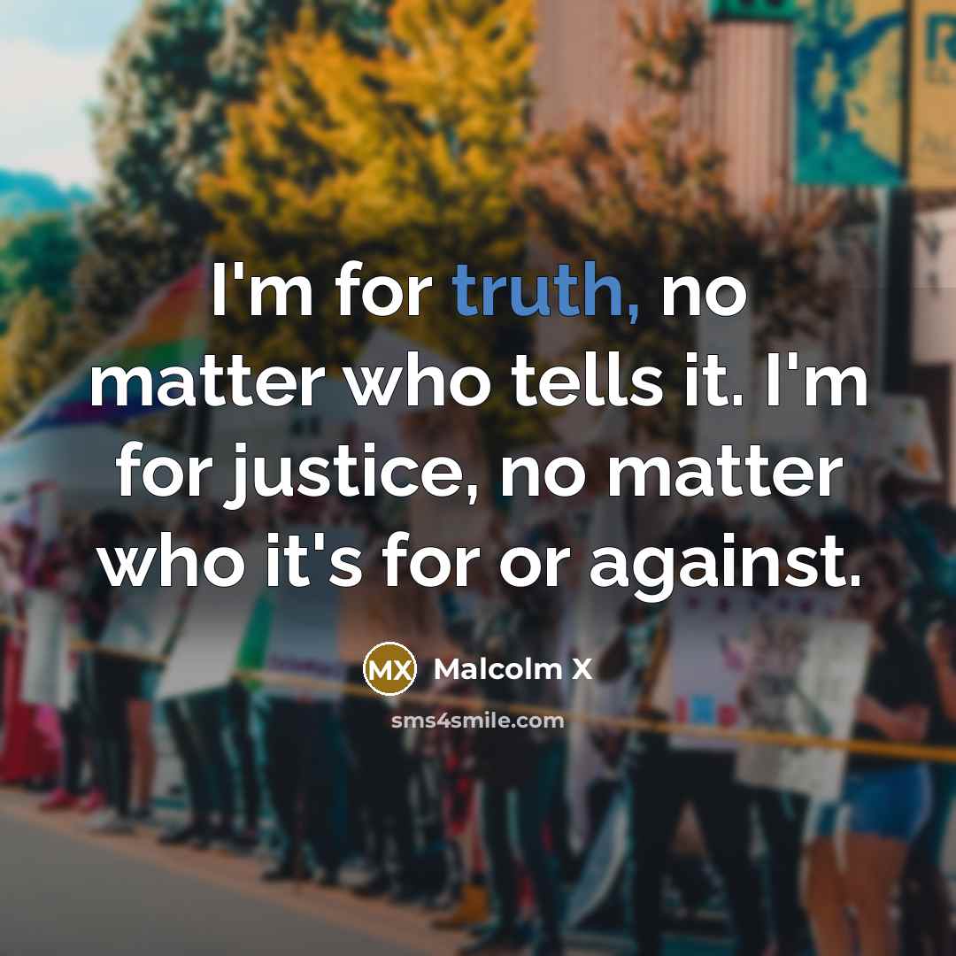 “I'm for truth, no matter who tells it. I'm for…” quote by Malcolm X