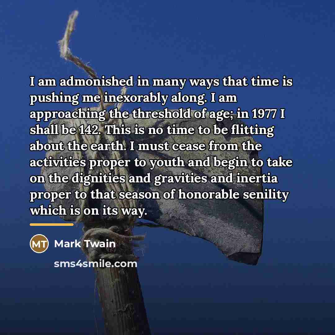 “I am admonished in many ways that time is pushing…” quote by Mark Twain
