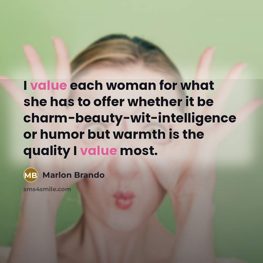 “I value each woman for what she has to offer…” quote by Marlon Brando