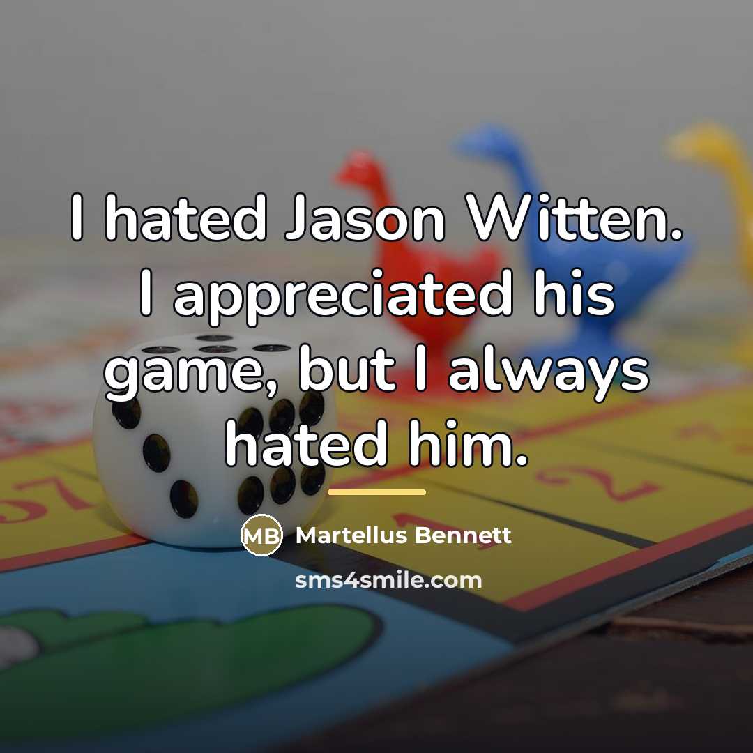 “I hated Jason Witten. I appreciated his game, but I…” quote by Martellus Bennett