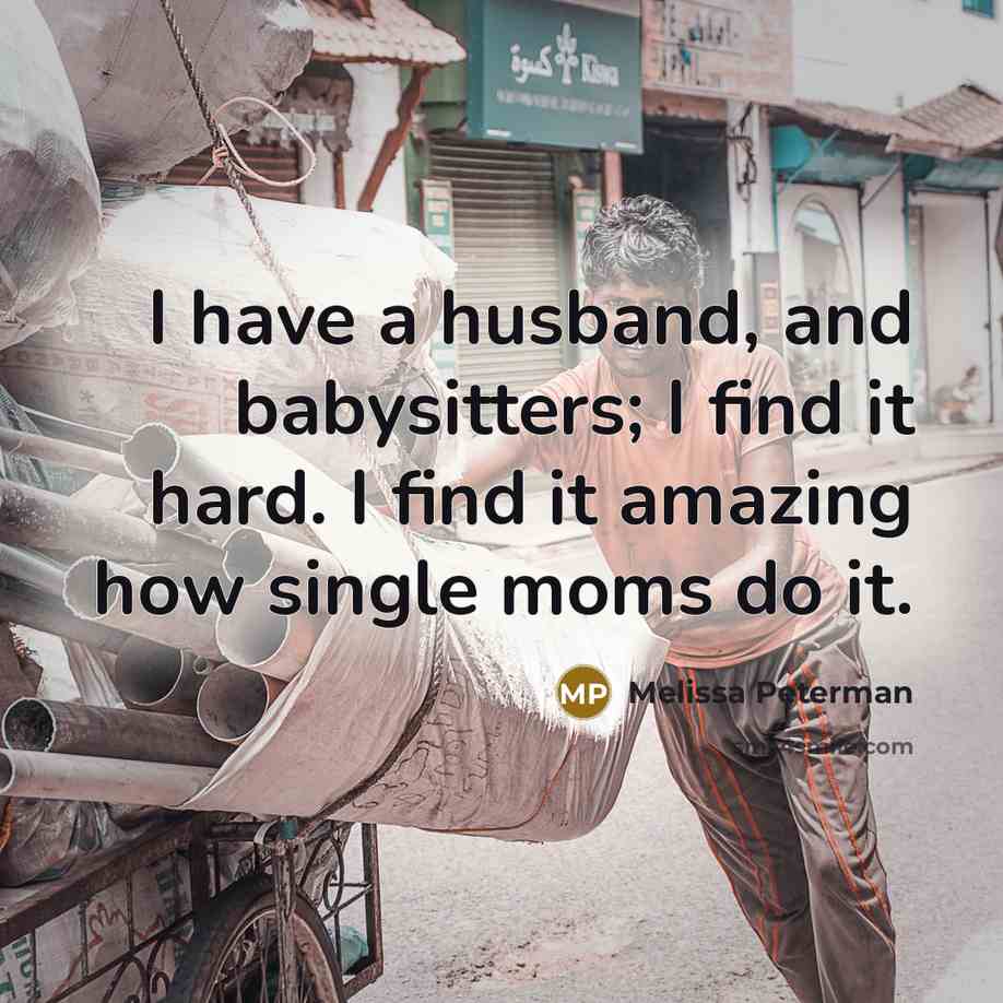 “I have a husband, and babysitters; I find it hard.…” quote by Melissa Peterman