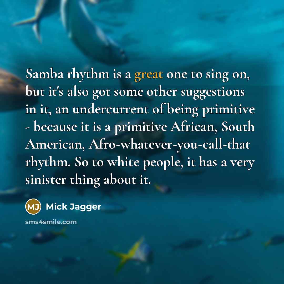 “Samba rhythm is a great one to sing on, but…” quote by Mick Jagger
