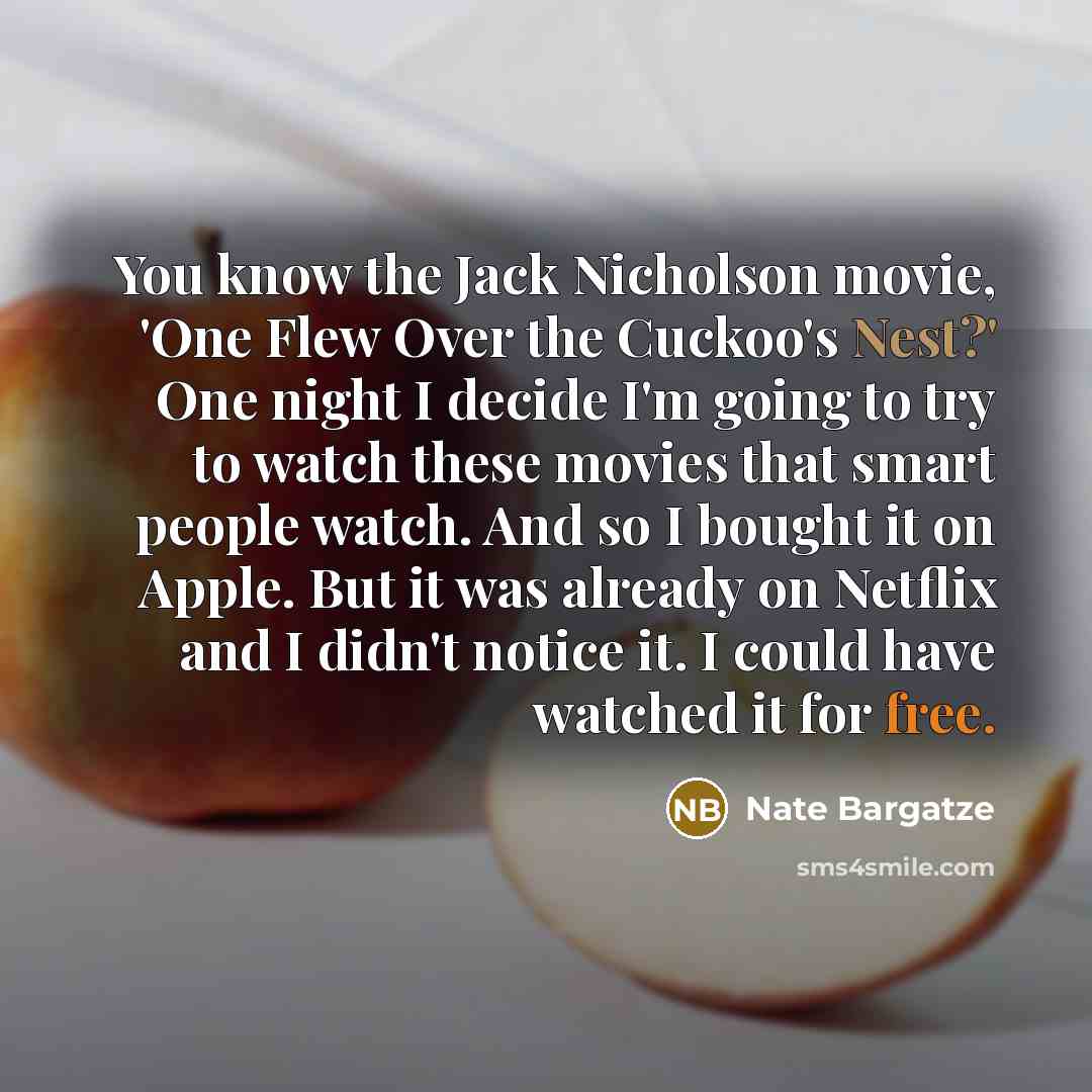 “You know the Jack Nicholson movie, 'One Flew Over the…” quote by Nate Bargatze